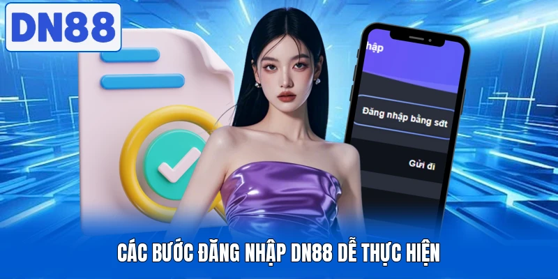 Đăng Nhập DN88 - Thực Hiện Nhanh Chóng, An Toàn Nhất 3 Các bước đăng nhập DN88 dễ thực hiện