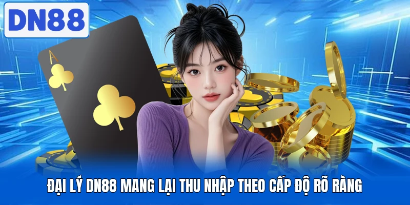 Đại Lý DN88 Mở Ra Cơ Hội Thu Nhập Hấp Dẫn Hiện Nay 2 Đại lý DN88 mang lại thu nhập theo cấp độ rõ ràng