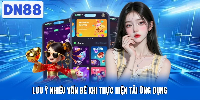 Tải App DN88 - Nhanh Gọn, Trải Nghiệm Mượt Mà Mọi Lúc 4 Lưu ý nhiều vấn đề khi thực hiện tải ứng dụng
